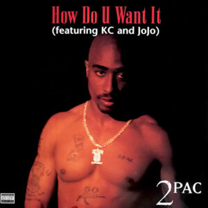 2Pac – How Do U Want It